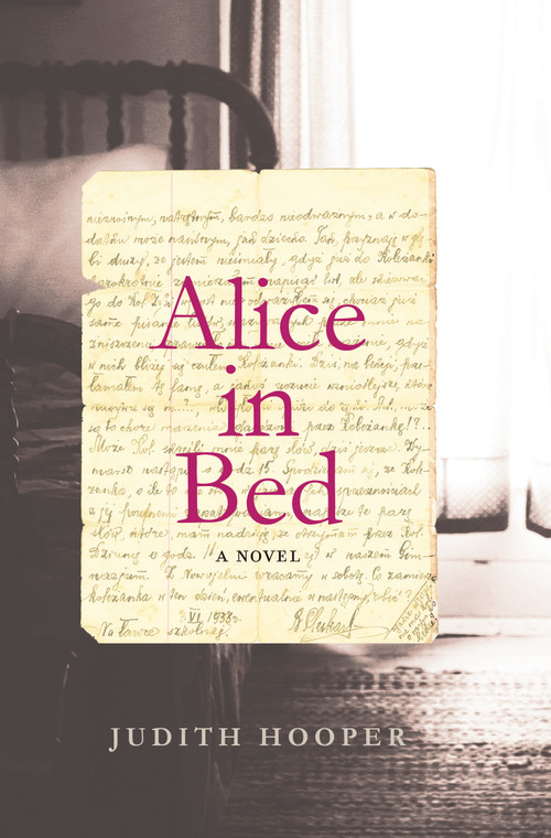 Alice in Bed (A Novel) by Judith Hooper, 9781619028326