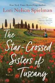 The Star-Crossed Sisters of Tuscany by Lori Nelson Spielman, 9781984803160
