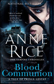 Blood Communion (A Tale of Prince Lestat) by Anne Rice, 9780525433927