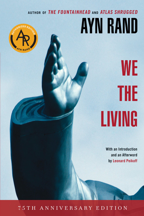We the Living (75th-Anniversary Deluxe Edition) by Ayn Rand, Leonard Peikoff, Leonard Peikoff, 9780451233264