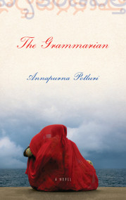 The Grammarian (A Novel) by Annapurna Potluri, 9781619022799