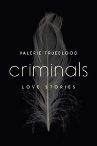 Criminals (Love Stories) by Valerie Trueblood, 9781619026186