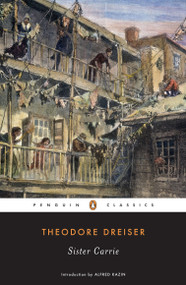 Sister Carrie - 9780140188288 by Theodore Dreiser, Alfred Kazin, John C. Berkey, Charles D. Winters, James L. W. West, III, 9780140188288