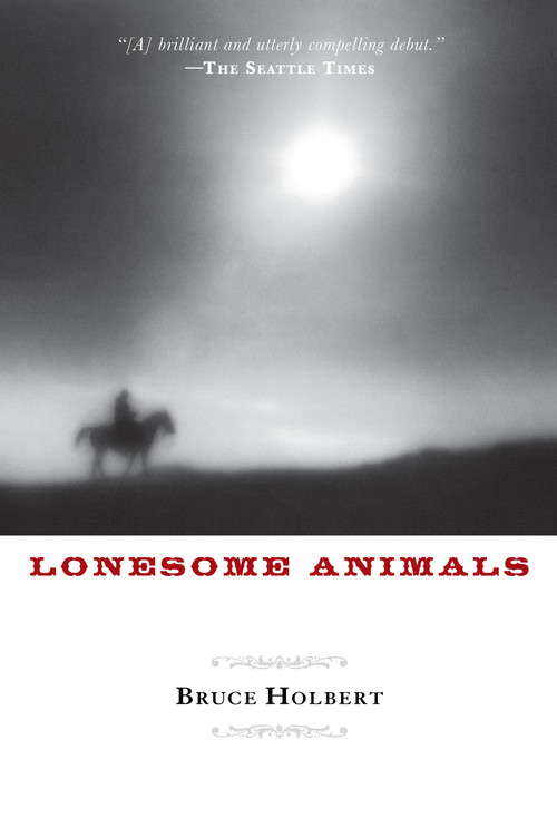 Lonesome Animals by Bruce Holbert, 9781619021563