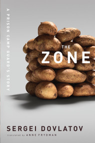 The Zone (A Prison Camp Guard's Story) by Sergei Dovlatov, 9781582437484