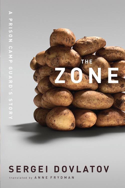 The Zone (A Prison Camp Guard's Story) by Sergei Dovlatov, 9781582437484