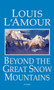 Beyond the Great Snow Mountains (Stories) by Louis L'Amour, 9780553580419