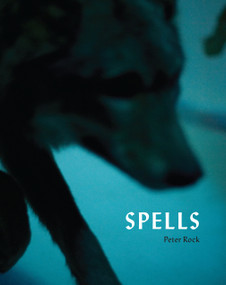 Spells (A Novel Within Photographs) by Peter Rock, 9781619029002