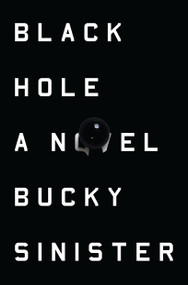 Black Hole (A Novel) by Bucky Sinister, 9781593766078
