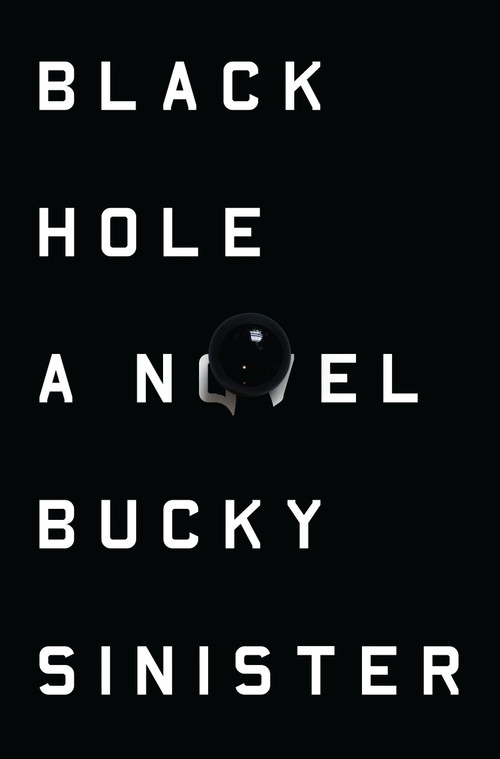 Black Hole (A Novel) by Bucky Sinister, 9781593766078