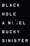 Black Hole (A Novel) by Bucky Sinister, 9781593766078