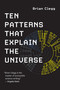 Ten Patterns That Explain the Universe by Brian Clegg, 9780262542869