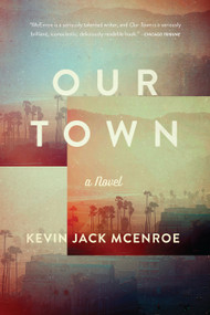 Our Town (A Novel) by Kevin Jack McEnroe, 9781619027398