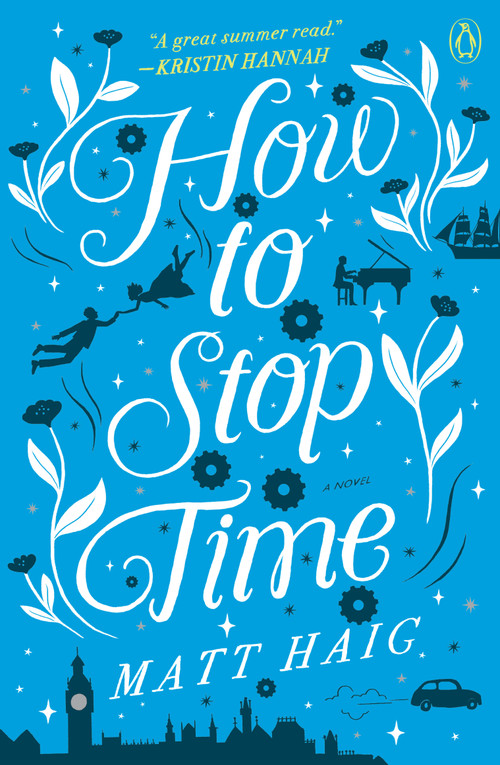 How to Stop Time (A Novel) by Matt Haig, 9780525522898
