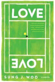 Love Love (A Novel) by Sung J. Woo, 9781593766177