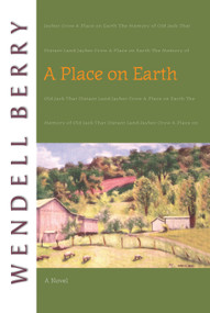 A Place on Earth (A Novel) by Wendell Berry, 9781582431246