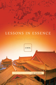 Lessons in Essence (A Novel) by Dana Standridge, 9781593761097