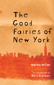 The Good Fairies of New York by Martin Millar, Neil Gaiman, 9781933368368