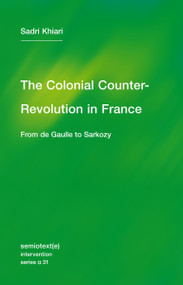 The Colonial Counter-Revolution (From de Gaulle to Sarkozy) by Sadri Khiari, Ames Hodges, 9781635901467