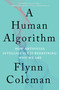 A Human Algorithm (How Artificial Intelligence Is Redefining Who We Are) - 9781640094284 by Flynn Coleman, 9781640094284