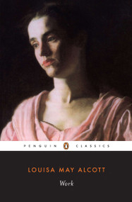 Work (A Story of Experience) by Louisa May Alcott, Joy S. Kasson, 9780140390919