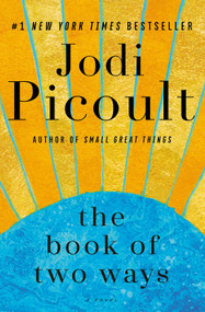 The Book of Two Ways (A Novel) by Jodi Picoult, 9781984818355
