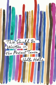 This Should Be Written in the Present Tense by Helle Helle, Martin Aitken, 9781593766337