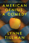 American Genius (A Comedy) by Lynne Tillman, Lucy Ives, 9781593763114