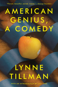 American Genius, A Comedy by Lynne Tillman, Lucy Ives, 9781593763114