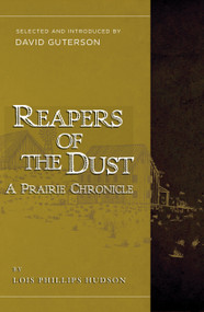 Reapers of the Dust (A Prairie Chronicle) by Lois Phillips Hudson, David Guterson, 9781940436159