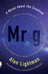 Mr g (A Novel About the Creation) by Alan Lightman, 9780307744852