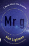 Mr g (A Novel About the Creation) by Alan Lightman, 9780307744852