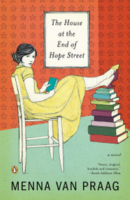 The House at the End of Hope Street (A Novel) by Menna van Praag, 9780143124948