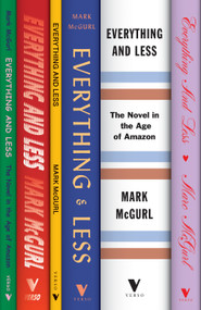 Everything and Less (The Novel in the Age of Amazon) by Mark McGurl, 9781839763854