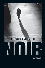 Noir (A Novel) - 9781582434476 by Olivier Pauvert, 9781582434476