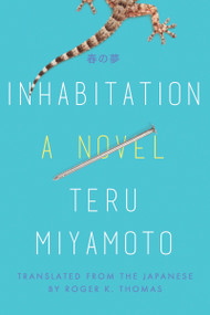 Inhabitation (A Novel) by Teru Miyamoto, Roger K. Thomas, 9781640092174