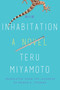 Inhabitation (A Novel) by Teru Miyamoto, Roger K. Thomas, 9781640092174