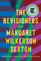 The Revisioners (A Novel) by Margaret Wilkerson Sexton, 9781640092587