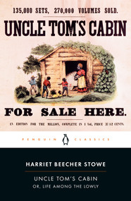Uncle Tom's Cabin (Or, Life Among the Lowly) by Harriet Beecher Stowe, Ann Douglas, Ann Douglas, 9780140390032