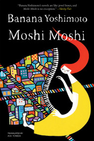 Moshi Moshi (A Novel) - 9781640090156 by Banana Yoshimoto, Asa Yoneda, 9781640090156