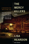 The Mercy Killers (A Novel) by Lisa Reardon, 9781582433370