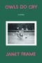Owls Do Cry (A Novel) by Janet Frame, 9781619028401