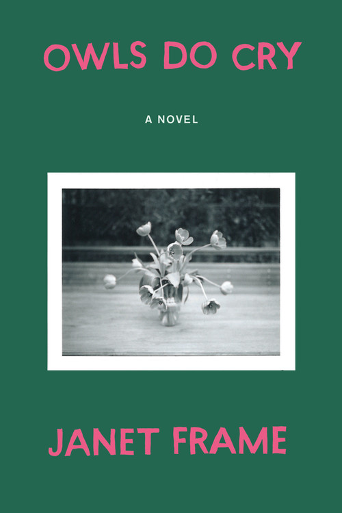 Owls Do Cry (A Novel) by Janet Frame, 9781619028401
