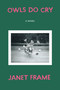 Owls Do Cry (A Novel) by Janet Frame, 9781619028401