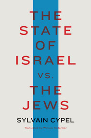 The State of Israel vs. the Jews by Sylvain Cypel, William Rodarmor, 9781635420975