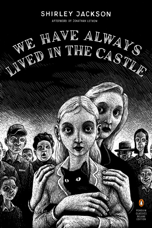 We Have Always Lived in the Castle ((Penguin Classics Deluxe Edition)) by Shirley Jackson, Jonathan Lethem, Thomas Ott, 9780143039976