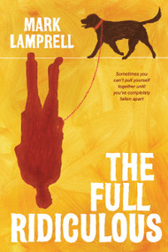 The Full Ridiculous (A Novel) by Mark Lamprell, 9781619022959