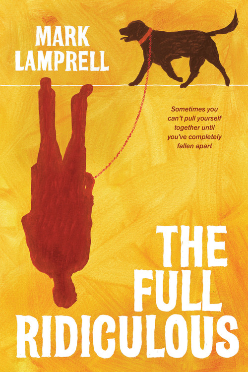 The Full Ridiculous (A Novel) by Mark Lamprell, 9781619022959