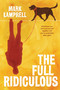 The Full Ridiculous (A Novel) by Mark Lamprell, 9781619022959