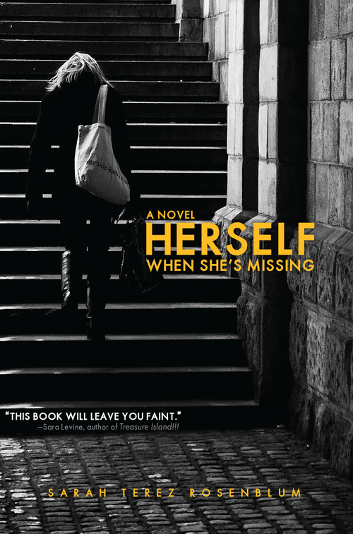 Herself When She's Missing (A Novel) by Sarah Terez Rosenblum, 9781593764371